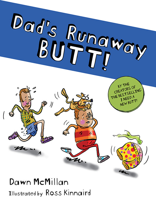 Dad's Runaway Butt!