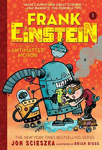 Frank Einstein and the Antimatter Motor (Frank Einstein series #1): Book One