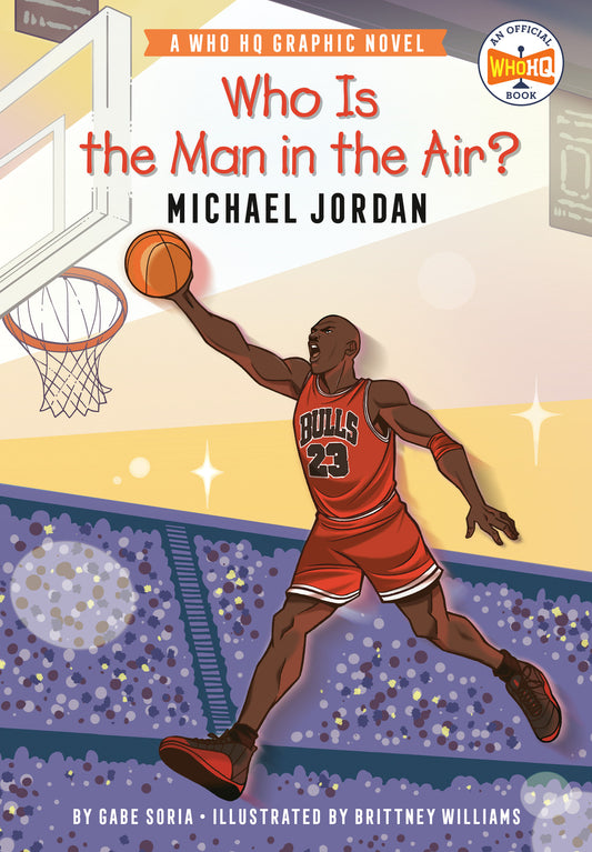 Who Is the Man in the Air?: Michael Jordan: A Who HQ Graphic Novel