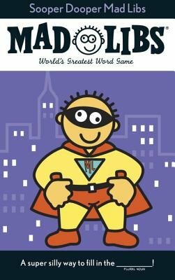 Sooper Dooper Mad Libs: World's Greatest Word Game