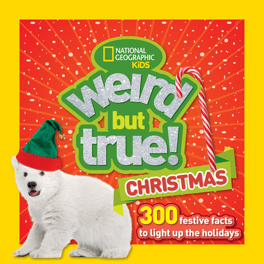 Weird But True! Christmas: 300 Festive Facts to Light Up the Holidays