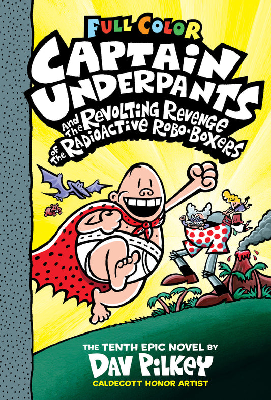 Captain Underpants and the Revolting Revenge of the Radioactive Robo-Boxers: Color Edition (Captain Underpants #10)