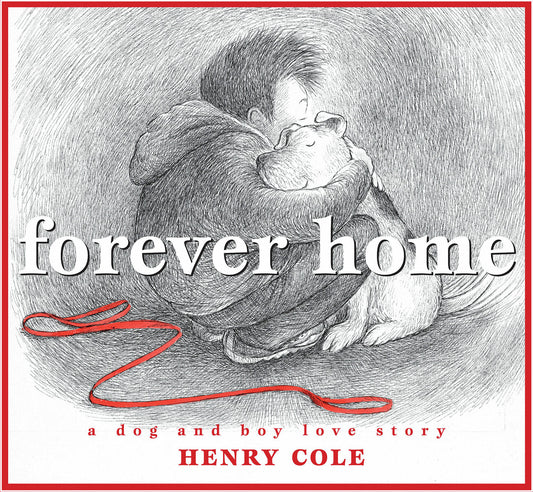 Forever Home: A Dog and Boy Love Story