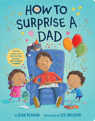 How to Surprise a Dad: A Father's Day Book for Dads and Kids